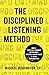 The Disciplined Listening M...
