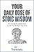 Your Daily Dose Of Stoic Wisdom: 30 Days Of Quotes To Inspire And Guide The Modern-Day Stoic (Stoicism Mastery)