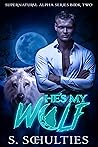 He's My Wolf by S. Schulties