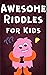 Awsome Riddles For Kids by Robbie Ladouceur