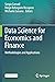 Data Science for Economics and Finance: Methodologies and Applications