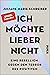 Ich möchte lieber nicht: Eine Rebellion gegen den Terror des Positiven