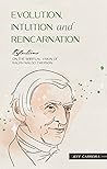 Evolution, Intuition and Reincarnation: Reflections on the spiritual vision of Ralph Waldo Emerson (Reflections by Jeff Carreira)