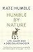 Humble by Nature: Life, lam...