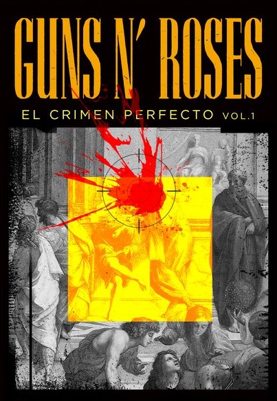 Guns N' Roses: El Crimen Perfecto Vol. 1 (Crimen Perfecto, #1)