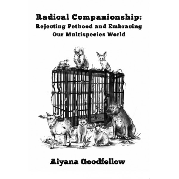 Radical Companionship: Rejecting Pethood & Embracing Our Multispecies World (Paperback)
