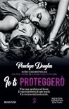 Io Ti Proteggerò by Penelope Douglas