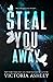 Steal You Away