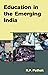 Education In The Emerging India by R.P. Pathak