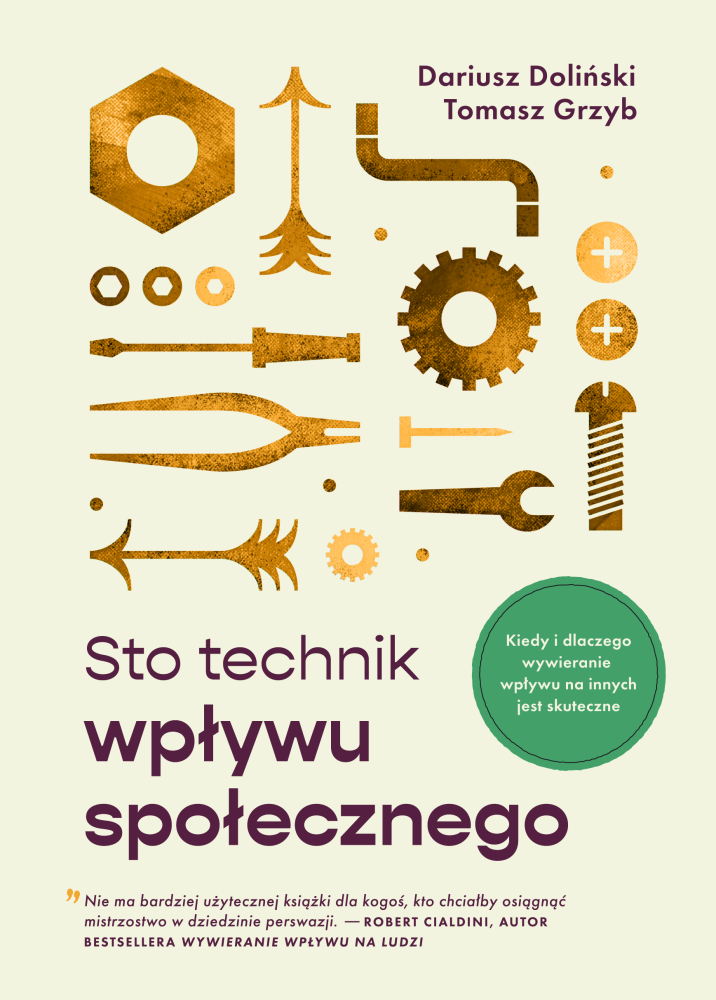 Sto technik wpływu społecznego. Kiedy i dlaczego wywieranie wpływu na innych jest skuteczne (Paperback)