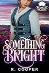Something Bright by R. Cooper