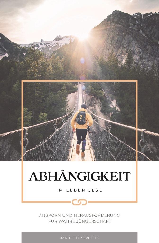 Abhängigkeit im Leben Jesu (Hardcover)
