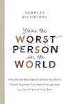 Book cover for You're the Worst Person in the World: Why It's the Best News Ever that You Don't Have it Together, You Aren't Enough, and You Can't Fix It on Your Own