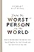 You're the Worst Person in the World: Why It's the Best News Ever that You Don't Have it Together, You Aren't Enough, and You Can't Fix It on Your Own