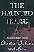The Haunted House: Charles Dickens (Classics, Literature, Religion & Spirituality) [Annotated]