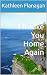 I'll Take You Home Again by Kathleen Flanagan I'll Take You Home Again by Kathleen Flanagan