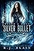 Silver Bullet (Witch & Wolf #4)