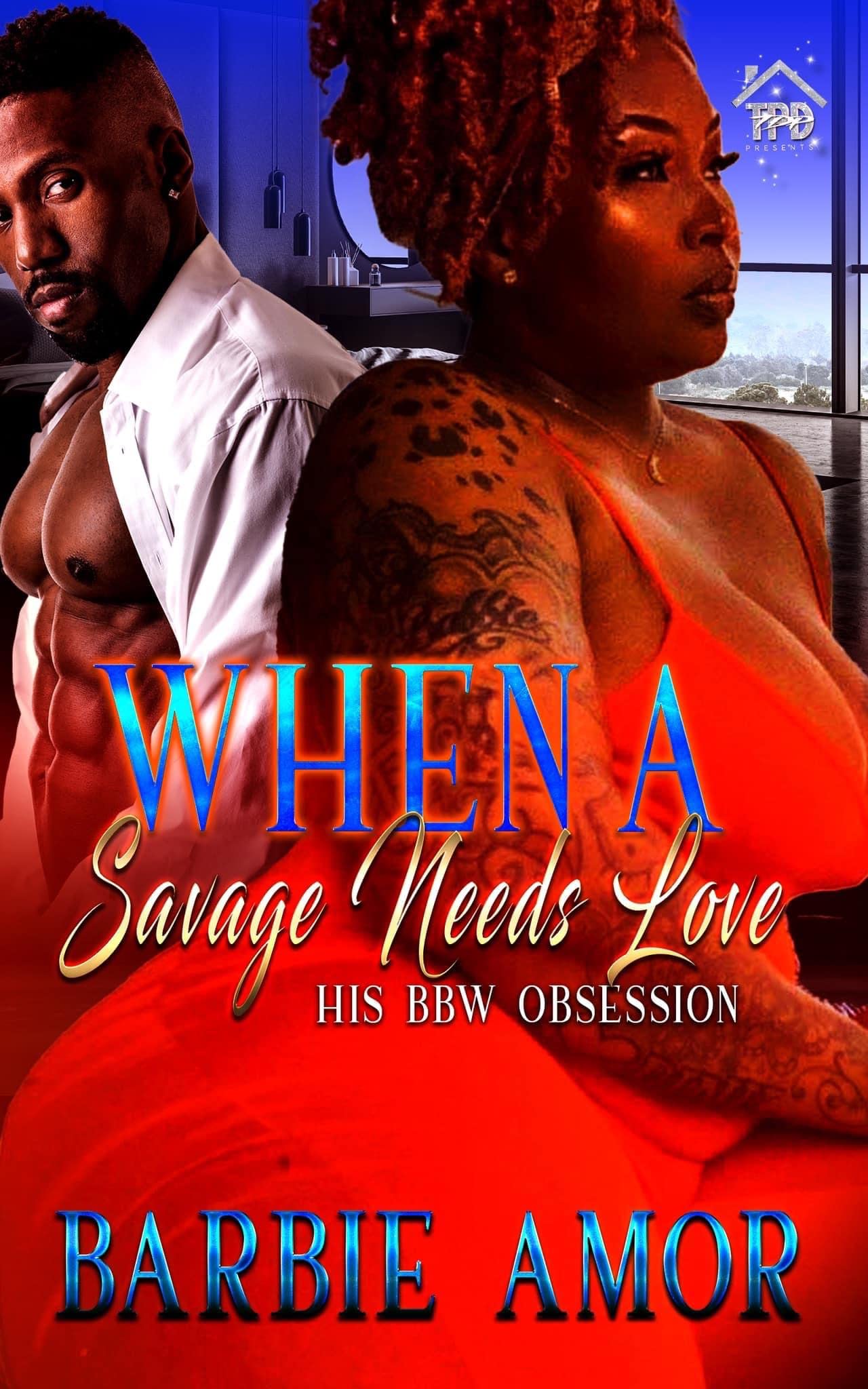 When A Savage Needs Love: His BBW Obsession (Kindle Edition)