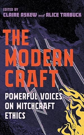 The Modern Craft: Powerful Voices on Witchcraft Ethics