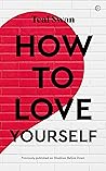 How to Love Yourself