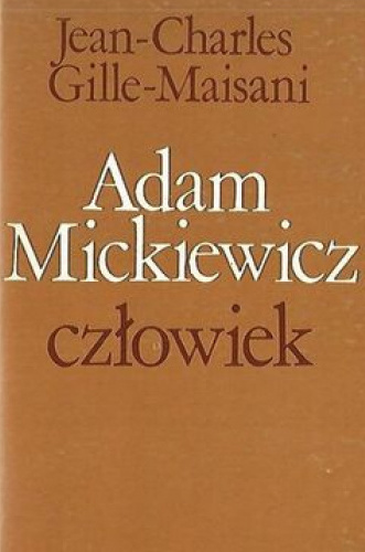 Adam Mickiewicz — człowiek: Studium psychologiczne