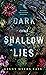 Dark and Shallow Lies - Von seichten Lügen und dunklen Geheimnissen