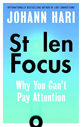 Stolen Focus: Why You Can't Pay Attention by Johann Hari