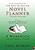 Novel Planner: Trilogy Edition: A Workbook for Outlining Trilogies (Character and Structure)