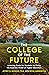 The College of the Future: Lowering Costs for Students by Fixing the Business Model of Higher Education