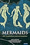 Mermaids: Art, Symbolism and Mythology Mermaids: Art, Symbolism and Mythology