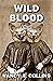Wild Blood: A Novel