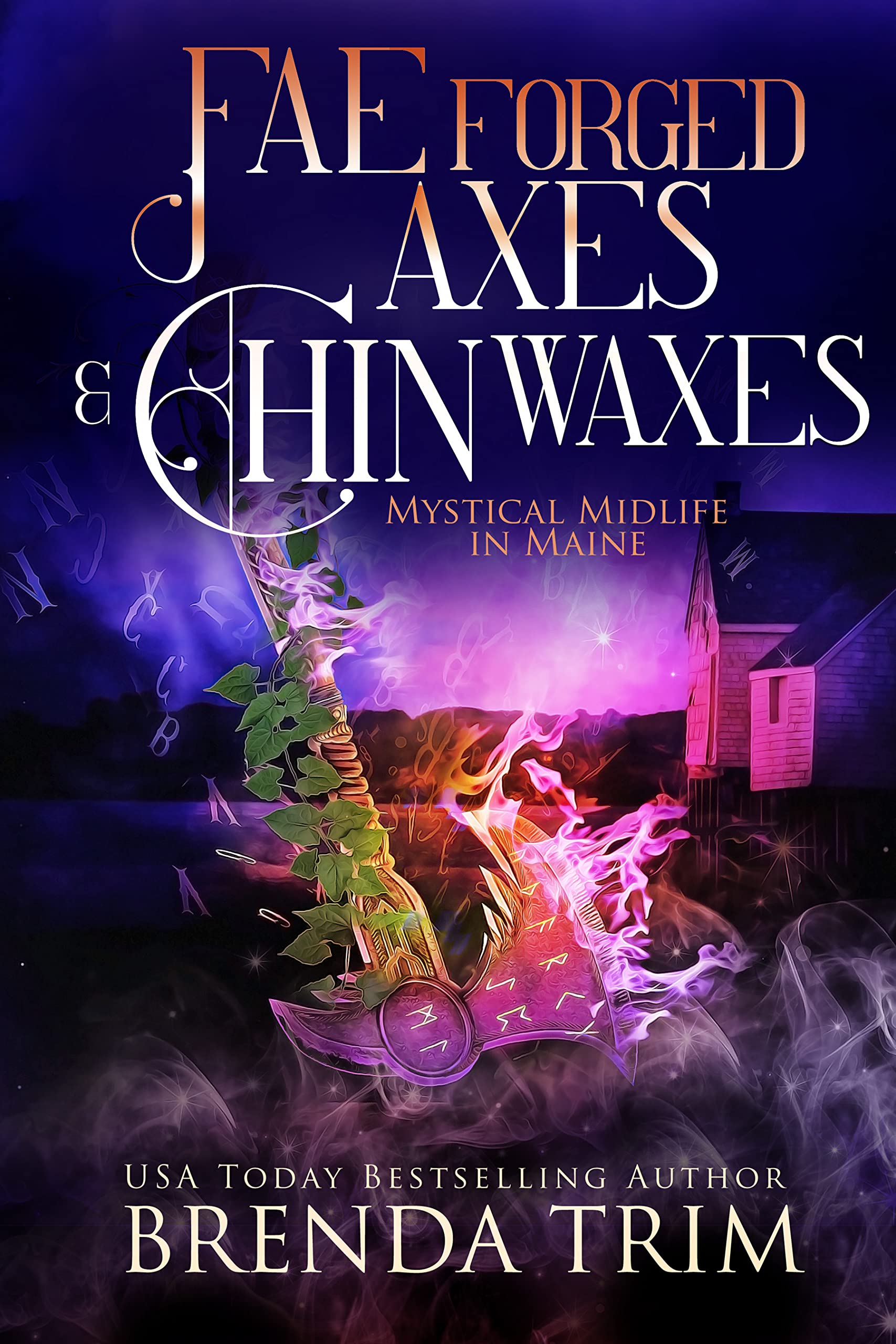 Fae Forged Axes & Chin Waxes (Mystical Midlife in Maine, #7; Midlife Mysteries & Magic, #18)