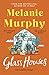 Glass Houses by Melanie    Murphy Glass Houses by Melanie    Murphy