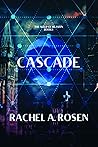 Cascade by Rachel A. Rosen