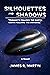 Silhouettes And Shadows by James R. Martin