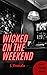 Wicked on the Weekend