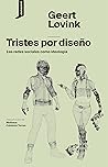 Tristes por diseño: Las redes sociales como ideología (El origen del mundo nº 2) (Spanish Edition)