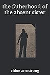 the fatherhood of the absent sister the fatherhood of the absent sister