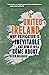 A United Ireland: Why Unification Is Inevitable and How It Will Come About