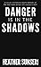Danger is in the Shadows (P...