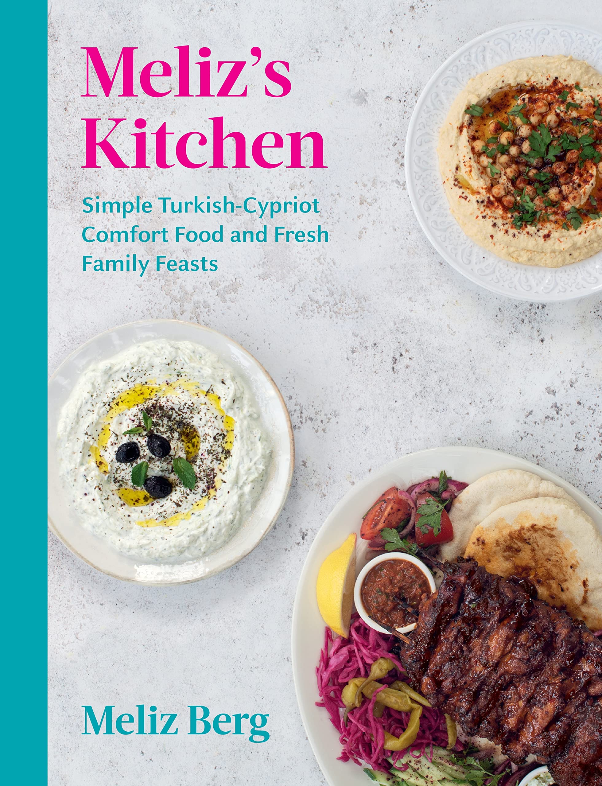 Meliz’s Kitchen: Simple Turkish-Cypriot comfort food and fresh family feasts (Hardcover)