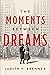 The Moments Between Dreams