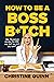 How to Be a Boss B*tch: Nev...