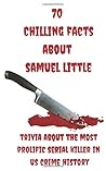 70 Chilling Facts about Samuel Little: Trivia about the most Prolific Serial Killer in US Crime History