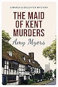 The Maid of Kent Murders