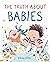 The Truth About Babies