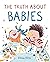 The Truth About Babies