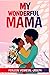 My Wonderful Mama: series vol 1