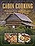 Cabin Cooking by Kate Fiduccia