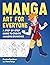 Manga Art for Everyone: A S...